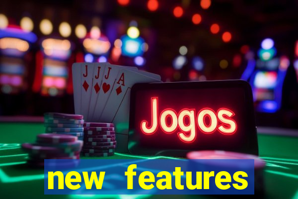 new features significado na bet365